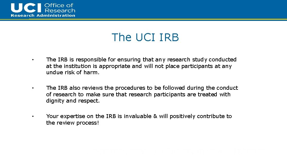 5 The UCI IRB • The IRB is responsible for ensuring that any research