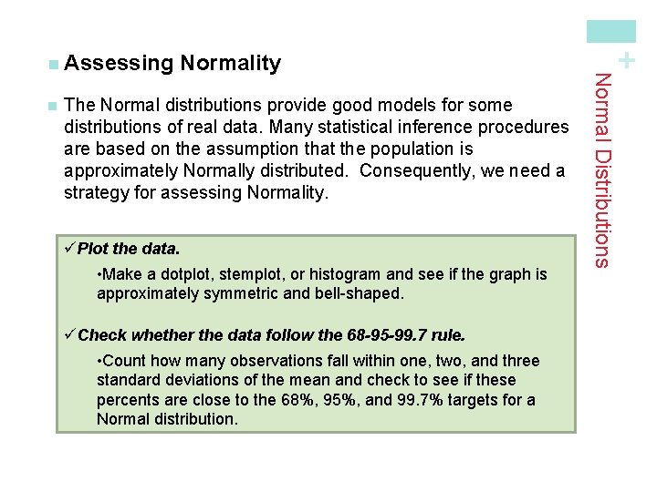 n The Normal distributions provide good models for some distributions of real data. Many