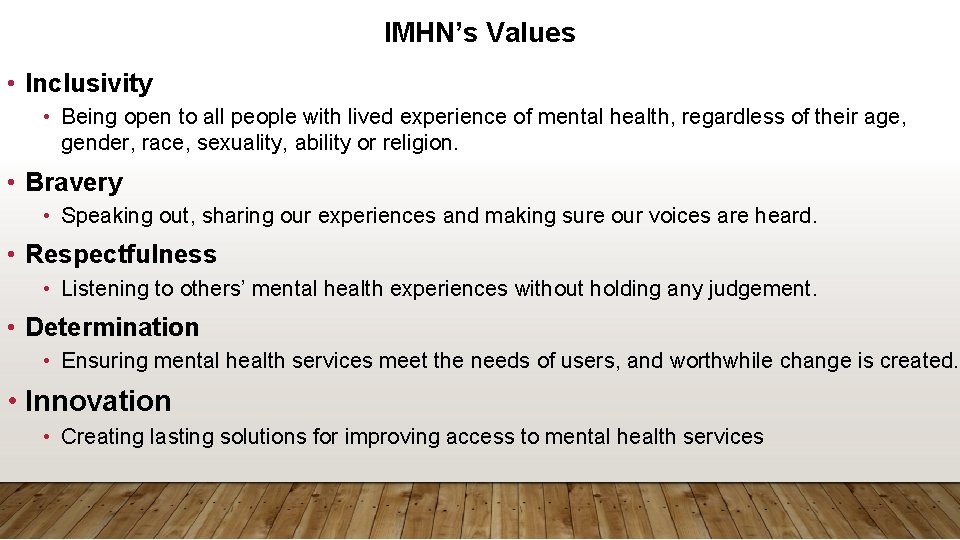 IMHN’s Values • Inclusivity • Being open to all people with lived experience of