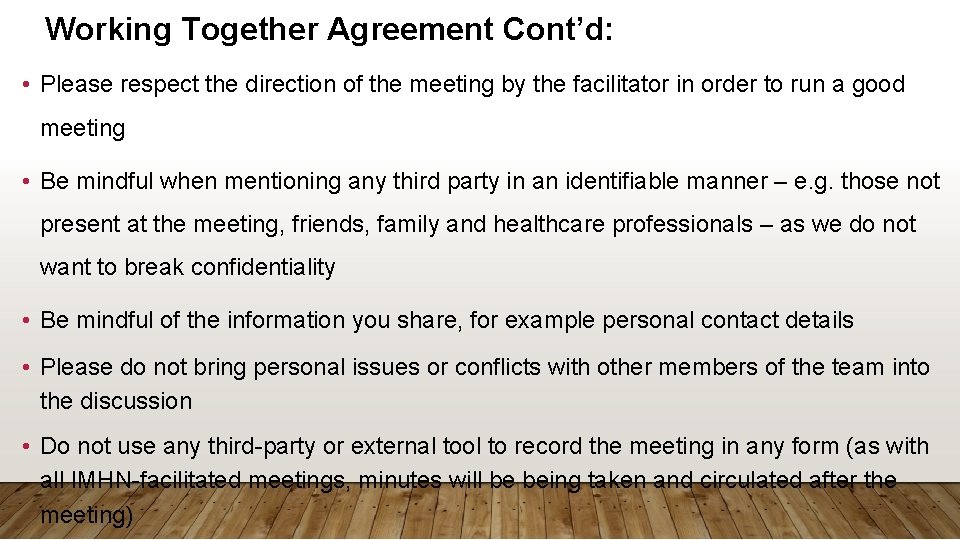Working Together Agreement Cont’d: • Please respect the direction of the meeting by the