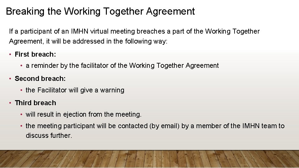 Breaking the Working Together Agreement If a participant of an IMHN virtual meeting breaches