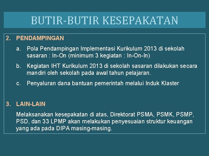 BUTIR-BUTIR KESEPAKATAN 2. PENDAMPINGAN a. Pola Pendampingan Implementasi Kurikulum 2013 di sekolah sasaran :