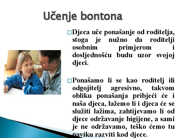 Učenje bontona � Djeca uče ponašanje od roditelja, stoga je nužno da roditelji osobnim Učenje bontona � Djeca uče ponašanje od roditelja, stoga je nužno da roditelji osobnim