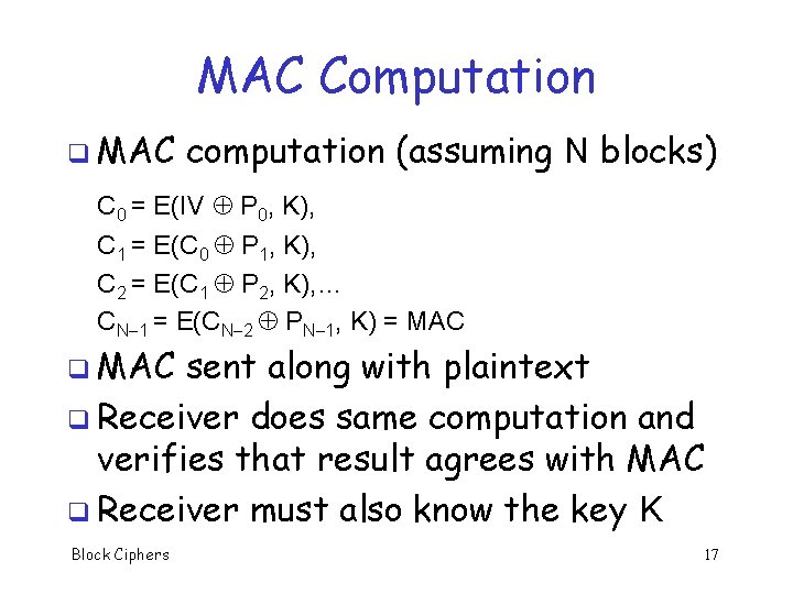 MAC Computation q MAC computation (assuming N blocks) C 0 = E(IV P 0,