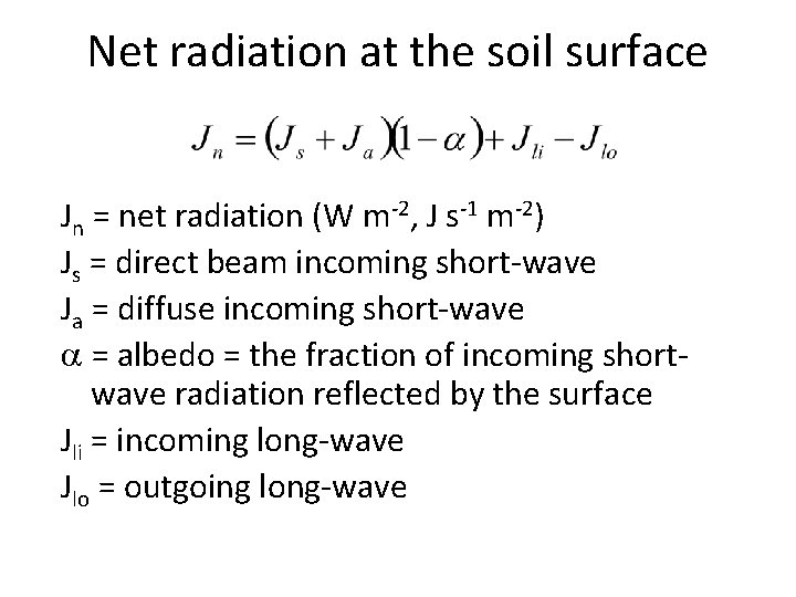 Net radiation at the soil surface Jn = net radiation (W m-2, J s-1