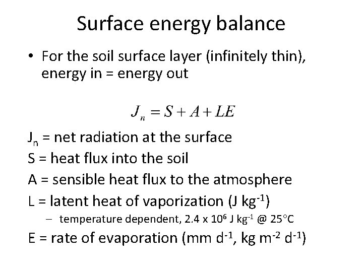 Surface energy balance • For the soil surface layer (infinitely thin), energy in =