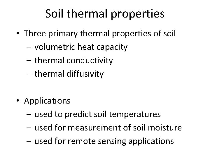 Soil thermal properties • Three primary thermal properties of soil – volumetric heat capacity