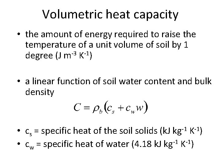 Volumetric heat capacity • the amount of energy required to raise the temperature of