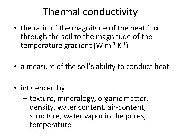 Thermal conductivity • the ratio of the magnitude of the heat flux through the
