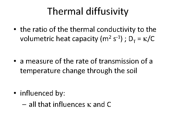 Thermal diffusivity • the ratio of thermal conductivity to the volumetric heat capacity (m