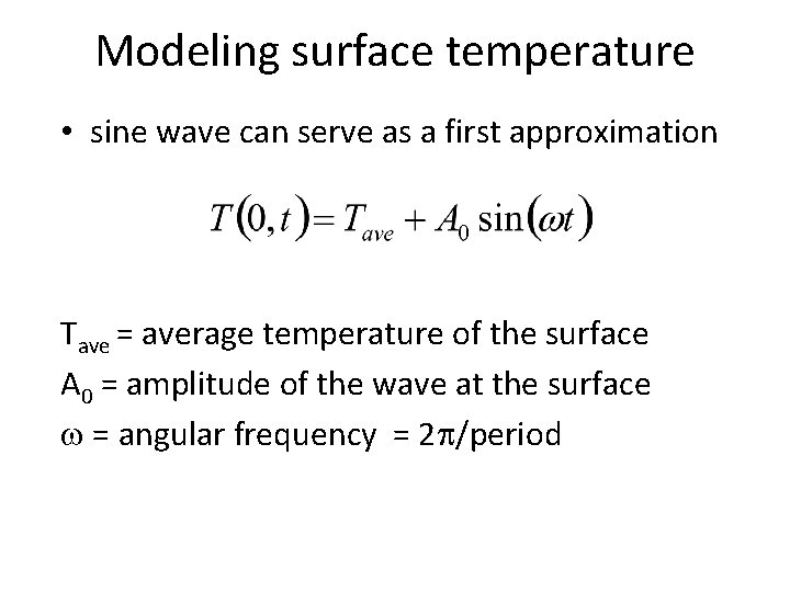 Modeling surface temperature • sine wave can serve as a first approximation Tave =