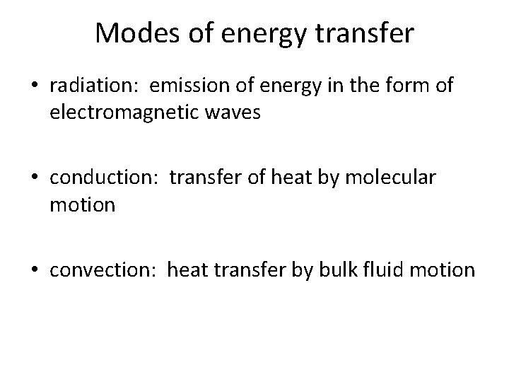 Modes of energy transfer • radiation: emission of energy in the form of electromagnetic