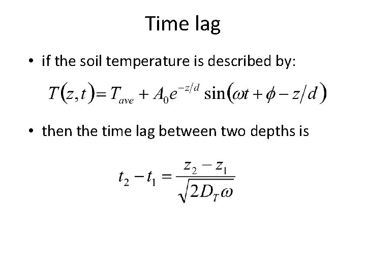 Time lag • if the soil temperature is described by: • then the time