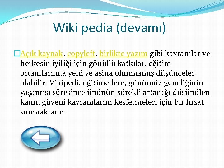 Wiki pedia (devamı) �Açık kaynak, copyleft, birlikte yazım gibi kavramlar ve herkesin iyiliği için