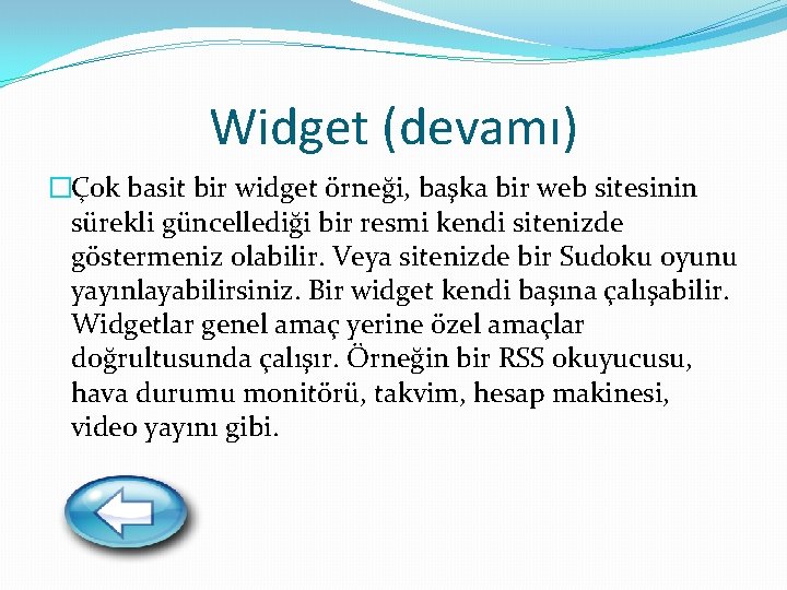 Widget (devamı) �Çok basit bir widget örneği, başka bir web sitesinin sürekli güncellediği bir