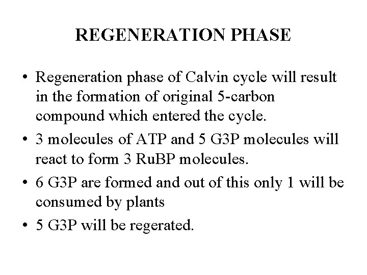 REGENERATION PHASE • Regeneration phase of Calvin cycle will result in the formation of
