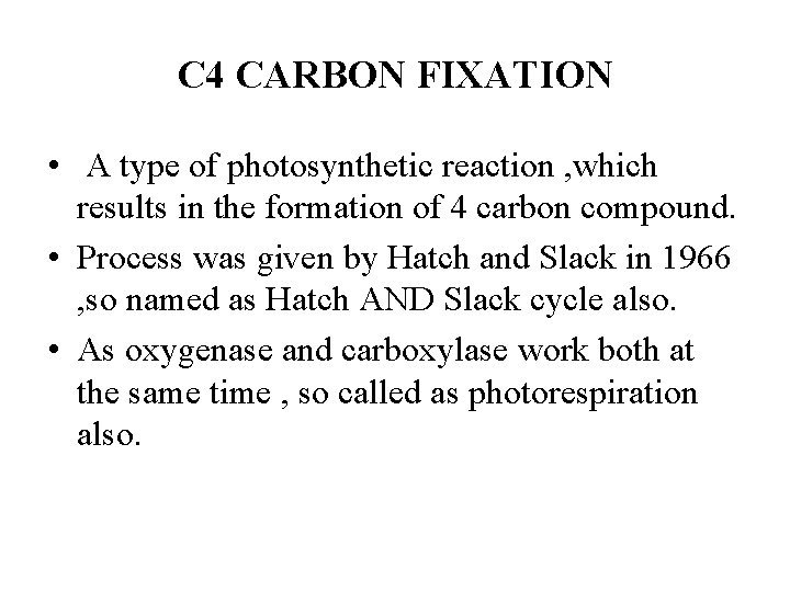 C 4 CARBON FIXATION • A type of photosynthetic reaction , which results in