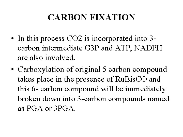 CARBON FIXATION • In this process CO 2 is incorporated into 3 carbon intermediate