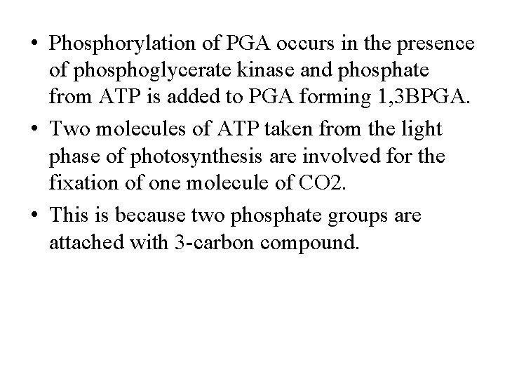  • Phosphorylation of PGA occurs in the presence of phosphoglycerate kinase and phosphate