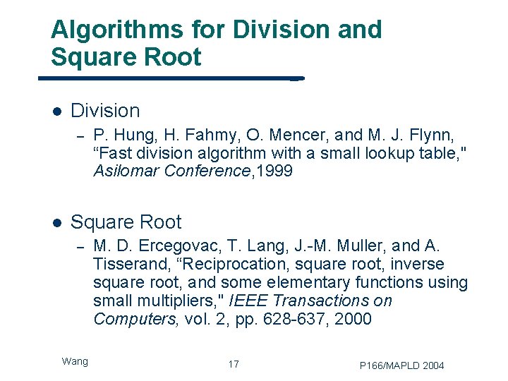 Algorithms for Division and Square Root l Division – l P. Hung, H. Fahmy,