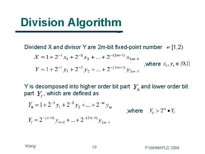Division Algorithm Dividend X and divisor Y are 2 m-bit fixed-point number [1, 2)