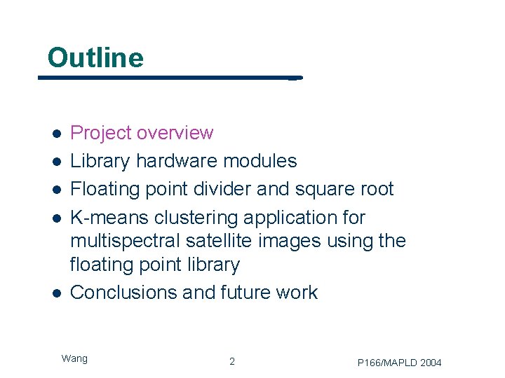 Outline l l l Project overview Library hardware modules Floating point divider and square
