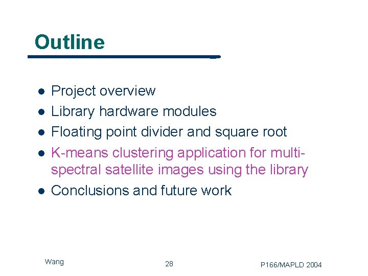 Outline l l l Project overview Library hardware modules Floating point divider and square