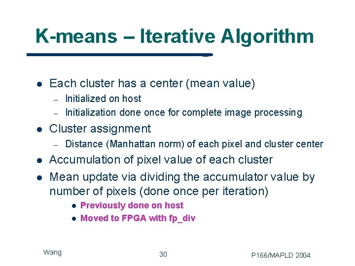 K-means – Iterative Algorithm l Each cluster has a center (mean value) – –
