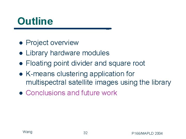 Outline l l l Project overview Library hardware modules Floating point divider and square