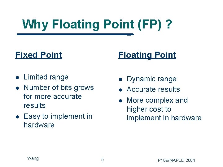 Why Floating Point (FP) ? Fixed Point l l l Floating Point Limited range