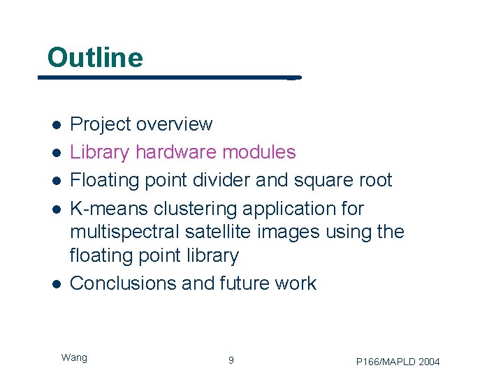 Outline l l l Project overview Library hardware modules Floating point divider and square