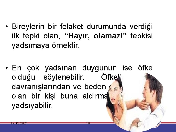  • Bireylerin bir felaket durumunda verdiği ilk tepki olan, “Hayır, olamaz!” tepkisi yadsımaya