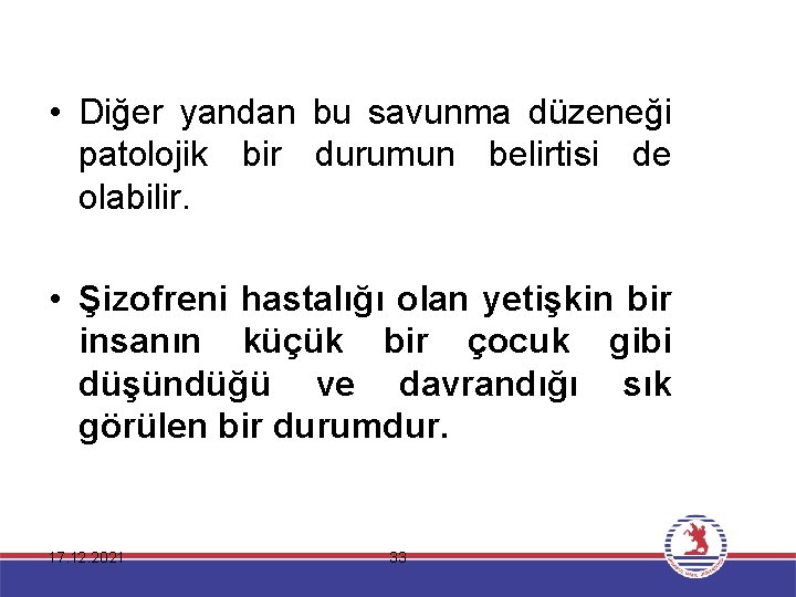  • Diğer yandan bu savunma düzeneği patolojik bir durumun belirtisi de olabilir. •