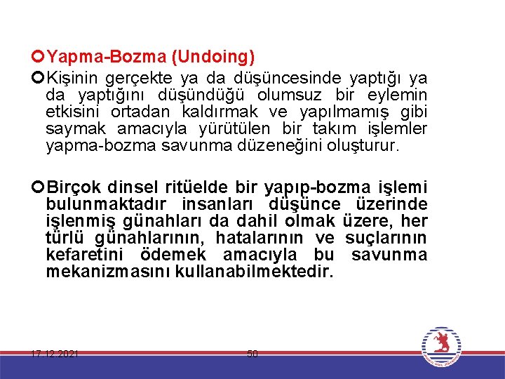  Yapma-Bozma (Undoing) Kişinin gerçekte ya da düşüncesinde yaptığı ya da yaptığını düşündüğü olumsuz