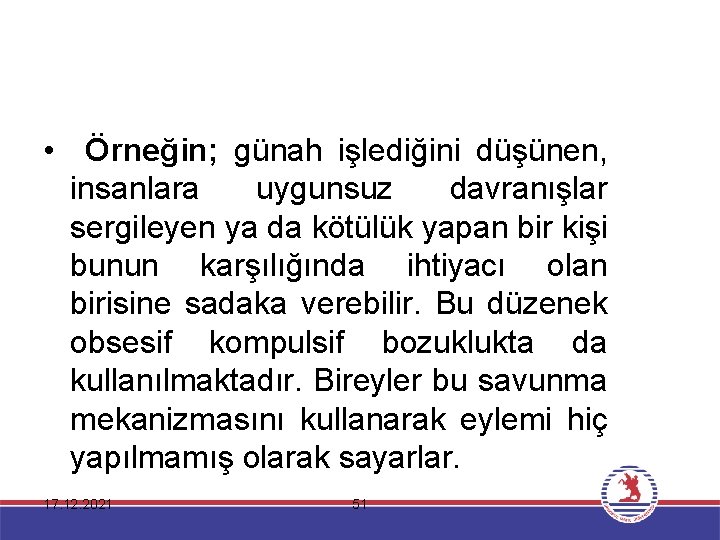  • Örneğin; günah işlediğini düşünen, insanlara uygunsuz davranışlar sergileyen ya da kötülük yapan