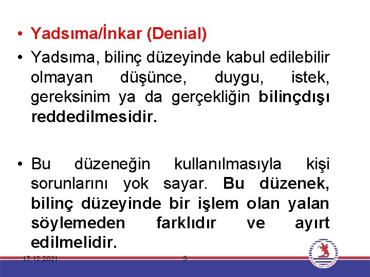  • Yadsıma/İnkar (Denial) • Yadsıma, bilinç düzeyinde kabul edilebilir olmayan düşünce, duygu, istek,