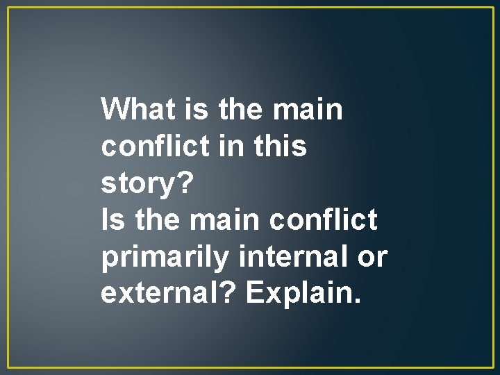 What is the main conflict in this story? Is the main conflict primarily internal