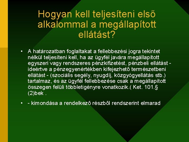 Hogyan kell teljesíteni első alkalommal a megállapított ellátást? • A határozatban foglaltakat a fellebbezési