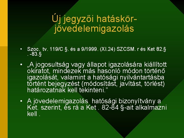 Új jegyzői hatáskörjövedelemigazolás • Szoc. tv. 119/C §. és a 9/1999. (XI. 24) SZCSM.
