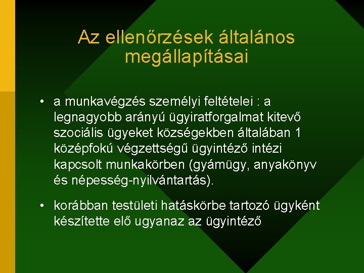 Az ellenőrzések általános megállapításai • a munkavégzés személyi feltételei : a legnagyobb arányú ügyiratforgalmat