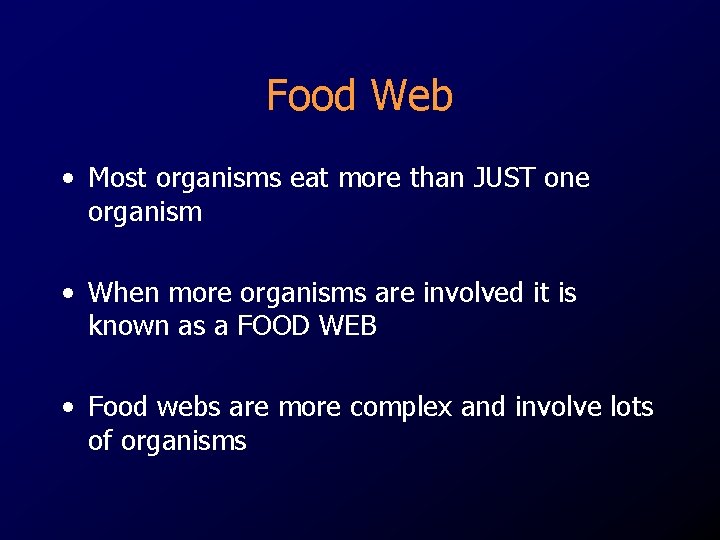 Food Web • Most organisms eat more than JUST one organism • When more