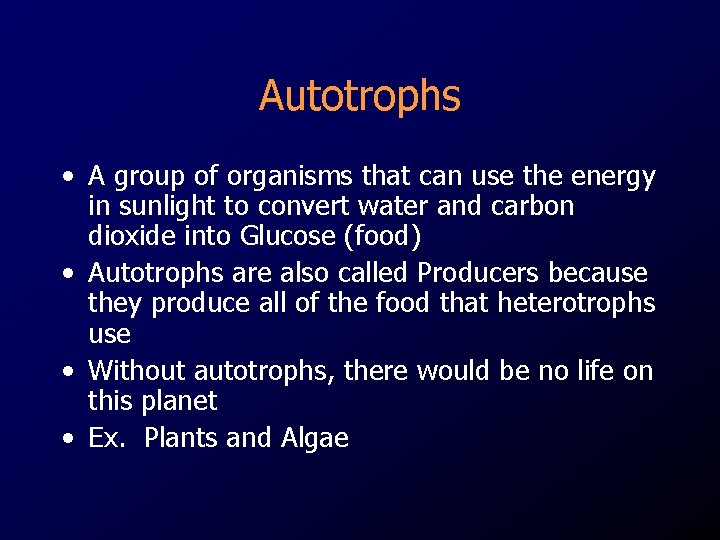 Autotrophs • A group of organisms that can use the energy in sunlight to