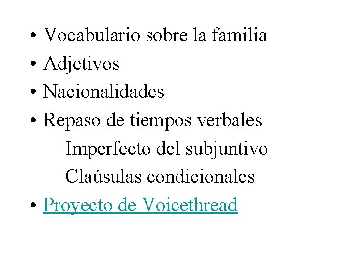  • • Vocabulario sobre la familia Adjetivos Nacionalidades Repaso de tiempos verbales Imperfecto