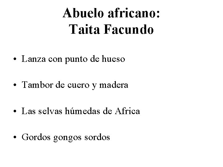 Abuelo africano: Taita Facundo • Lanza con punto de hueso • Tambor de cuero