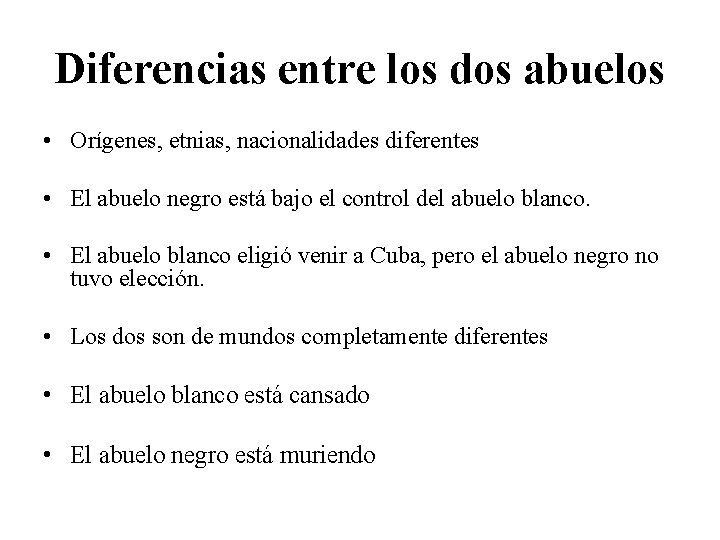 Diferencias entre los dos abuelos • Orígenes, etnias, nacionalidades diferentes • El abuelo negro