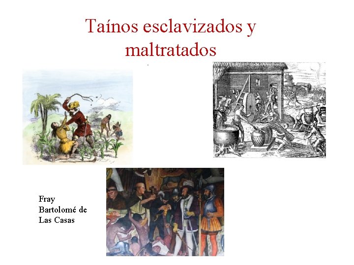 Taínos esclavizados y maltratados Fray Bartolomé de Las Casas 