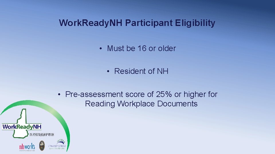 Work. Ready. NH Participant Eligibility • Must be 16 or older • Resident of Work. Ready. NH Participant Eligibility • Must be 16 or older • Resident of