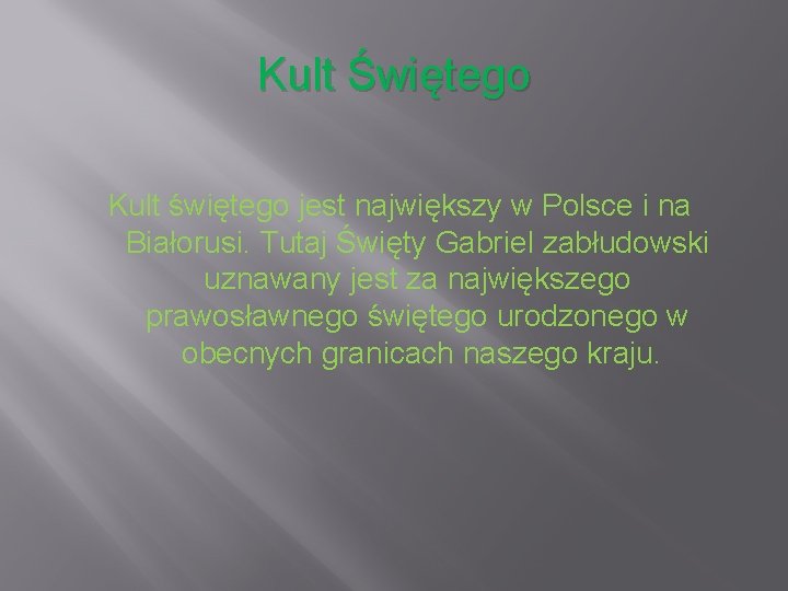 Kult Świętego Kult świętego jest największy w Polsce i na Białorusi. Tutaj Święty Gabriel