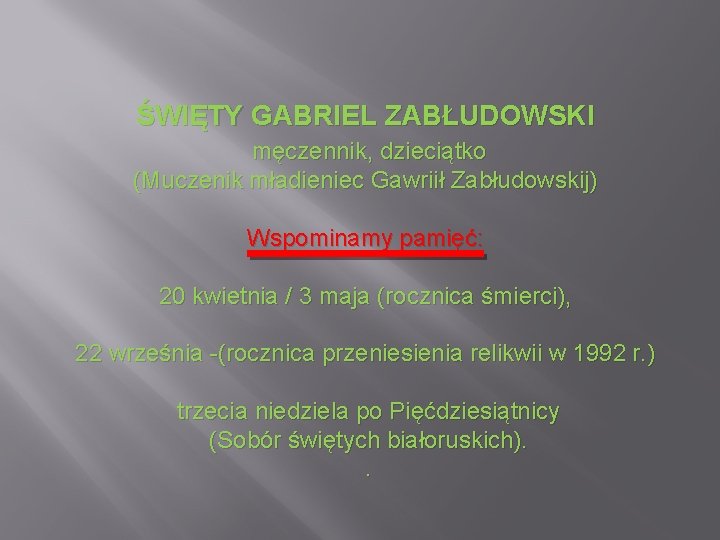 ŚWIĘTY GABRIEL ZABŁUDOWSKI męczennik, dzieciątko (Muczenik mładieniec Gawriił Zabłudowskij) Wspominamy pamięć: 20 kwietnia /