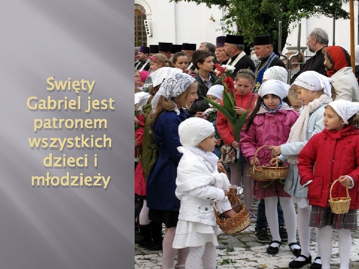 Święty Gabriel jest patronem wszystkich dzieci i młodzieży 